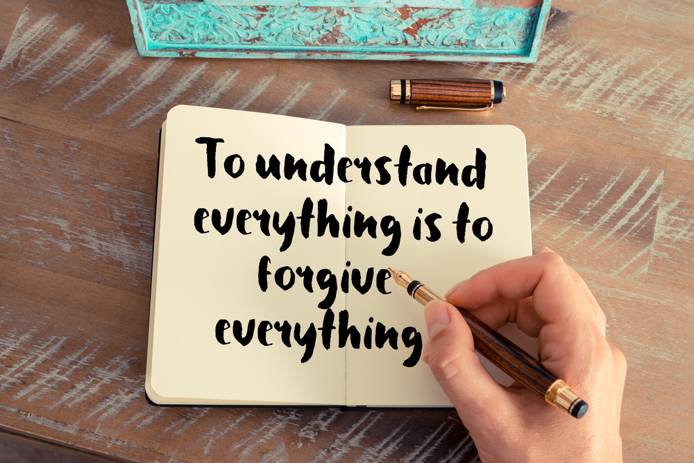 to understand is to forgive